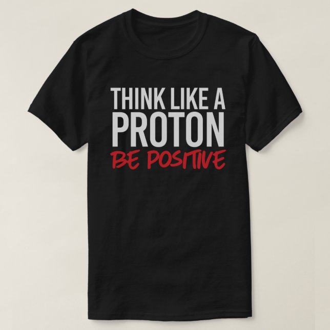 T-shirt Pensez comme un proton positif (Design devant)
