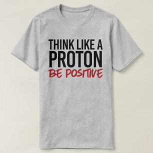 T-shirt Pensez comme un proton positif