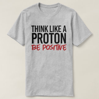 T-shirt Pensez comme un proton positif