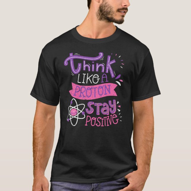 T-shirt Pensez comme un proton Restez positif Mignon nerd (Devant)