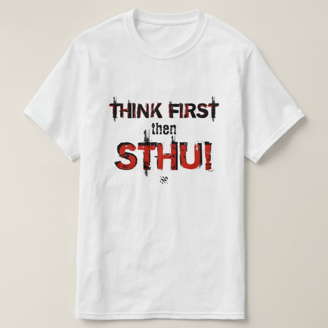 T-shirt Pensez d'abord puis taisez-vous ! (Design devant)