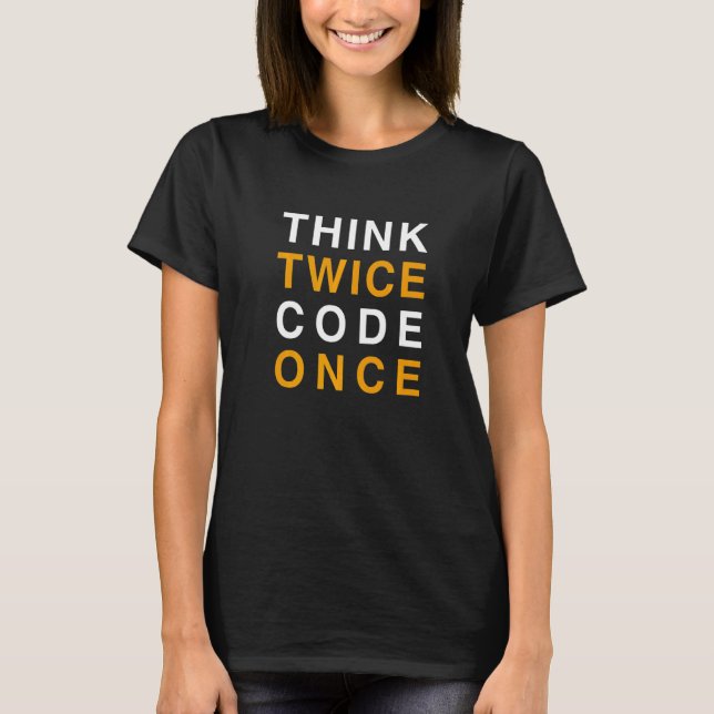 T-shirt Pensez deux fois, codez une fois   (Devant)