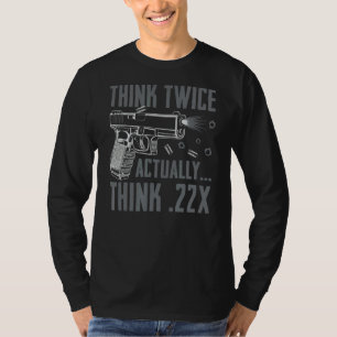 T-shirt Pensez Deux Fois En Fait Penser 22 Ammo Pistol Gun