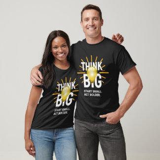 T-SHIRT PENSEZ GRAND DÉMARREZ PETIT AGISSEZ AVEC PLUS D'AU