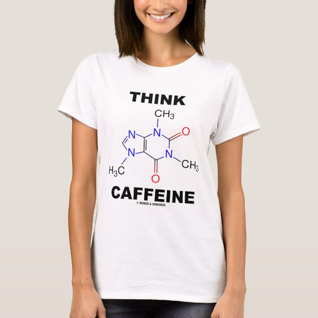 T-shirt Pensez la caféine (la molécule chimique de (Devant)