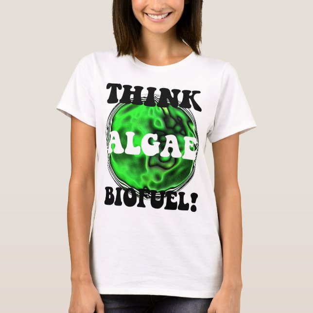 T-shirt Pensez le combustible organique d'algues ! (Devant)