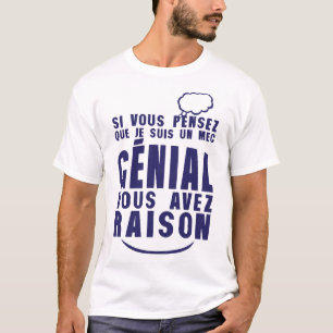 T-shirt pensez mec genial avez raison citation
