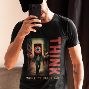 T-shirt Pensez pendant que c'est encore légal Anti Mondial