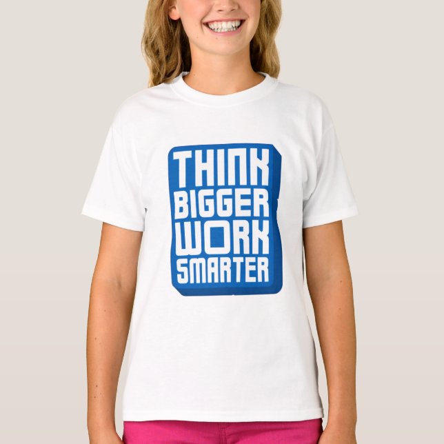 T-shirt Pensez plus grand Travaillez plus dur (Devant)