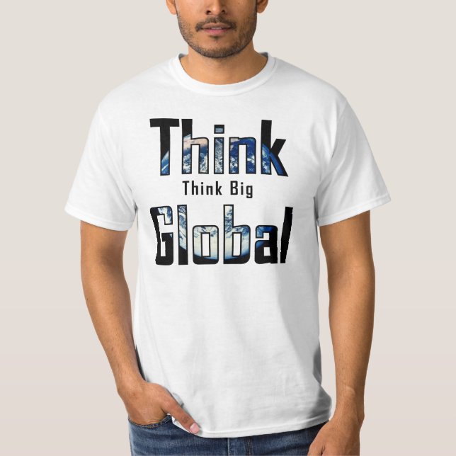 T-shirt Pensez que grand pensez global (Devant)