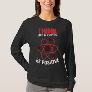 T-shirt Pensez Que Proton Soit Positif Penser Mème Science