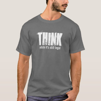 T-shirt PENSEZ tandis qu'il est encore juridique