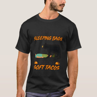 T-shirt People In Sleeg Bags Like Soft Tacos Bear Camg