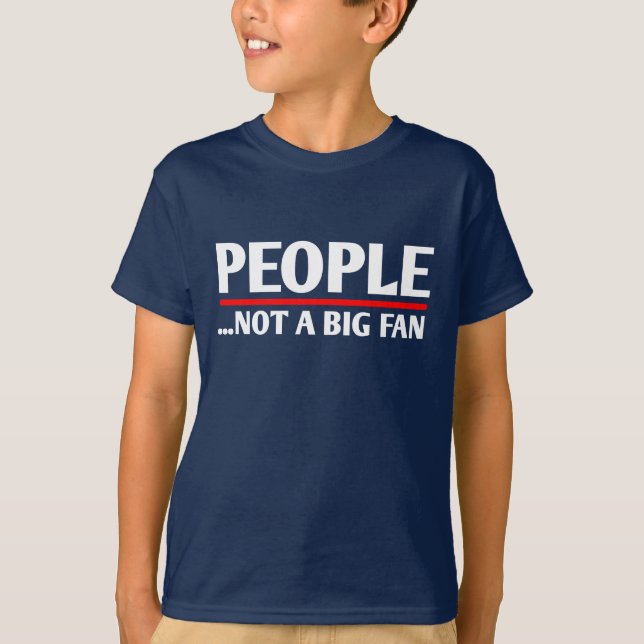 T-shirt PEOPLE NOT A BIG FAN Funny Introvert Shy Idea (Devant)