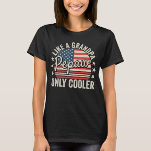 T-shirt Pepaw Like Grand-père Only Glacière USA Drapeau Fe