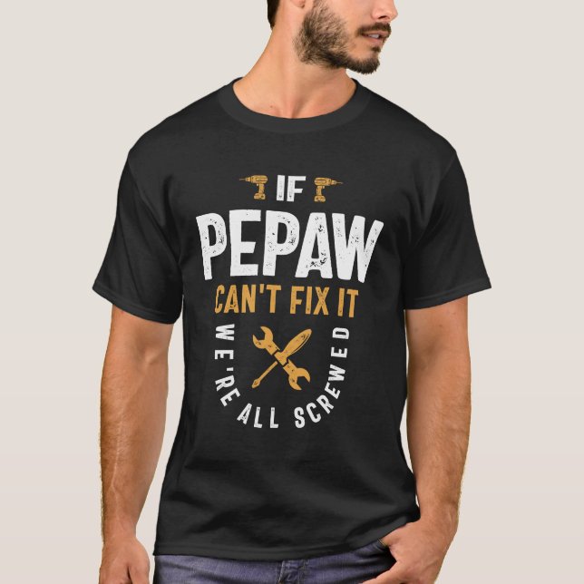 T-shirt Pepaw ne peut pas le réparer - papa grand-père (Devant)