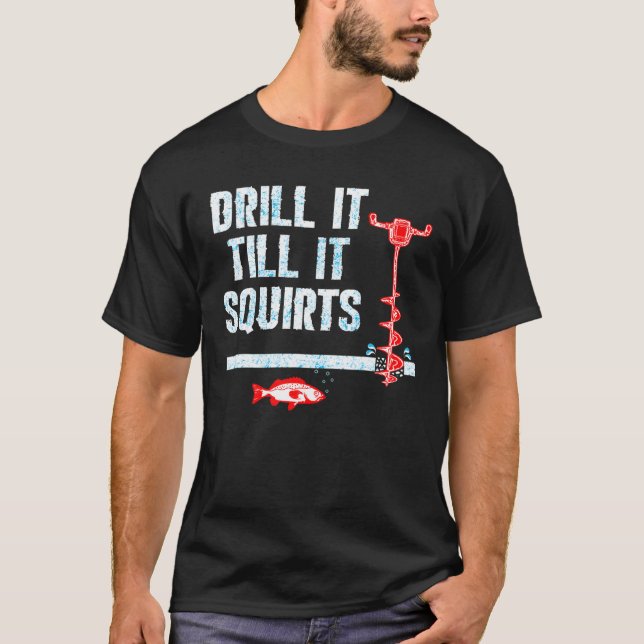 T-shirt Percez Jusqu'À Ce Qu'Il Éjacule La Pêche Sur Glace (Devant)