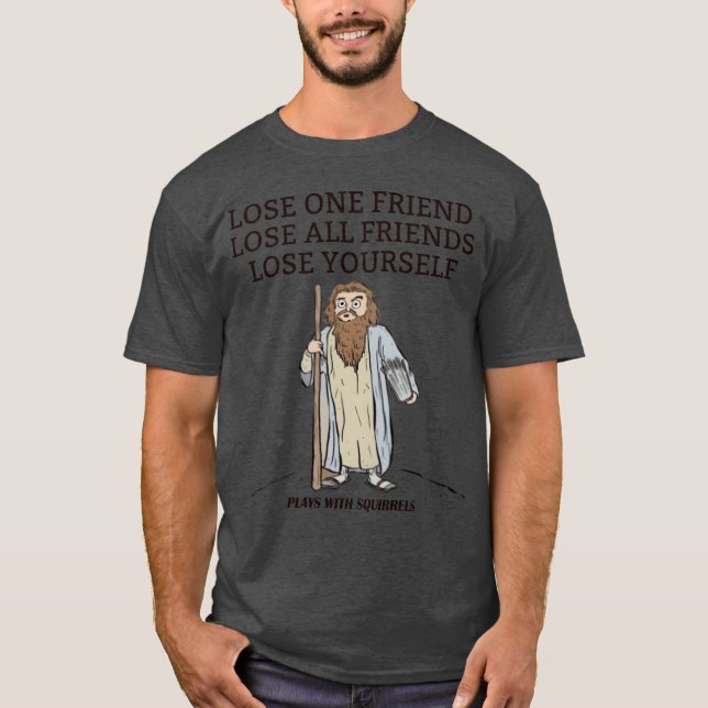 T-SHIRT PERDEZ UN AMI PERDEZ TOUS LES AMIS PERDEZ-VOUS REP (Devant)