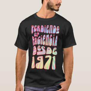 T-shirt Perdiendo La Paciencia Desde 1971 52 Años Cumpleañ