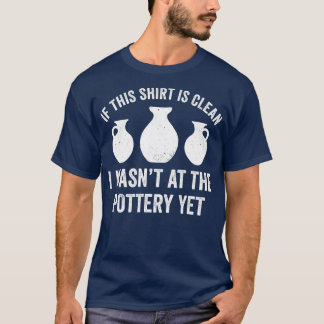 T-shirt Perdu à la poterie mais drôle Potter Kiln Clay