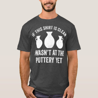 T-shirt Perdu à la poterie mais drôle Potter Kiln Clay