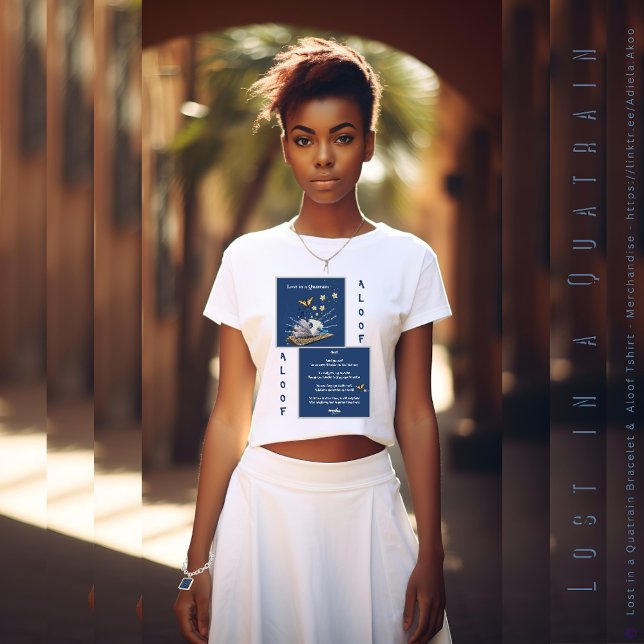 T-shirt Perdu dans un Quatrain par Adiela Akoo 'Aloof' T-S (Lost in a Quatrain Bracelet & Aloof Tshirt designed by Poet Adiela Akoo. Add tote 4 gr8t gift combo!)