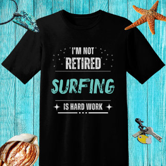 T-shirt Perdu pas à la retraite surfer-surf dur travail