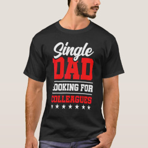 T-shirt Père célibataire à la recherche de collègues Père
