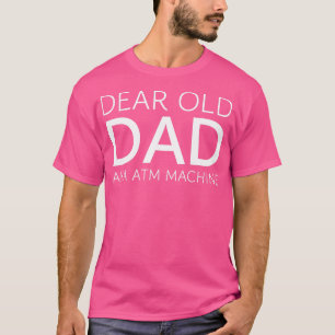 T-SHIRT PÈRE, CHER VIEUX DAD AKA ATM MACHINE