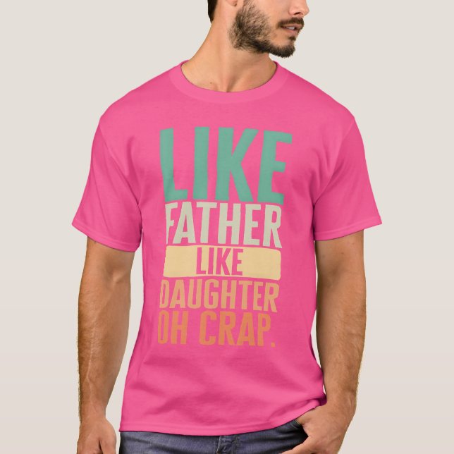 T-shirt Père Comme Fille Comme Père Oh Fille (Devant)
