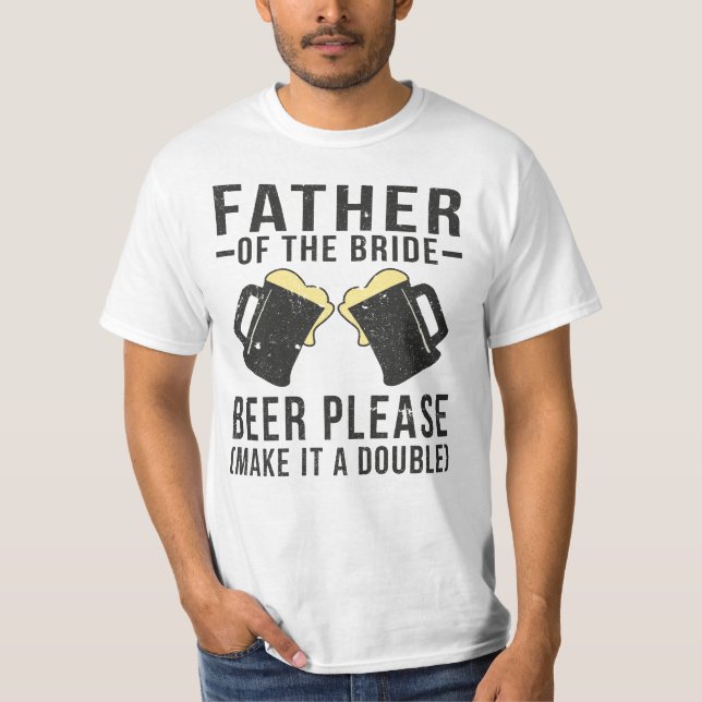 T-shirt Père De La Bière Mariée S'Il Vous Plaît En Faire U (Devant)