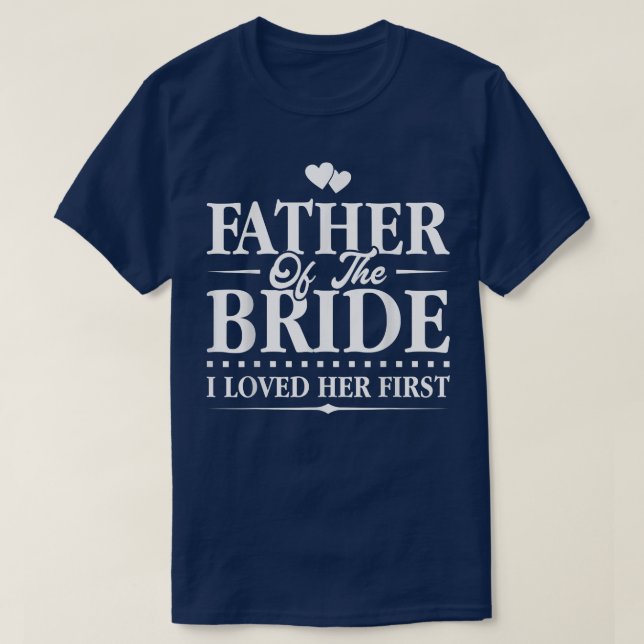 T-shirt Père De La Mariée J'Ai Aimé Sa Première Mariée (Design devant)