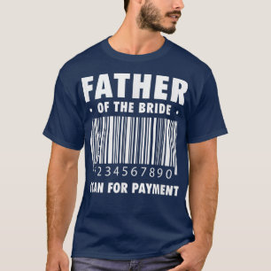 T-shirt Père de la mariée scannez pour paiement drôle pour