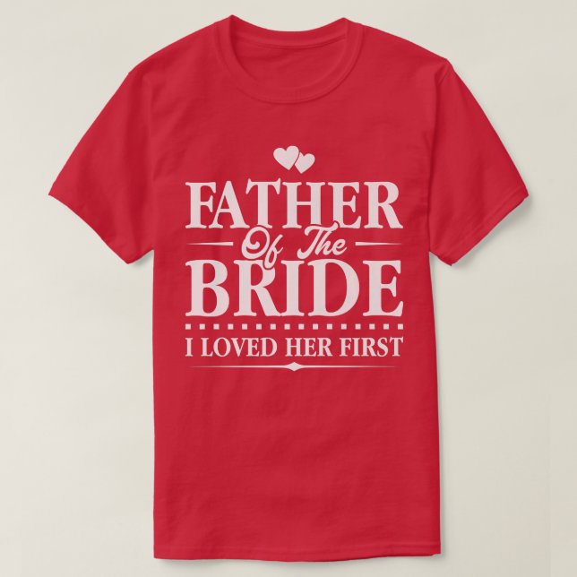 T-shirt Père de la mariéeJe l'aimais d'abordBridal  (Design devant)