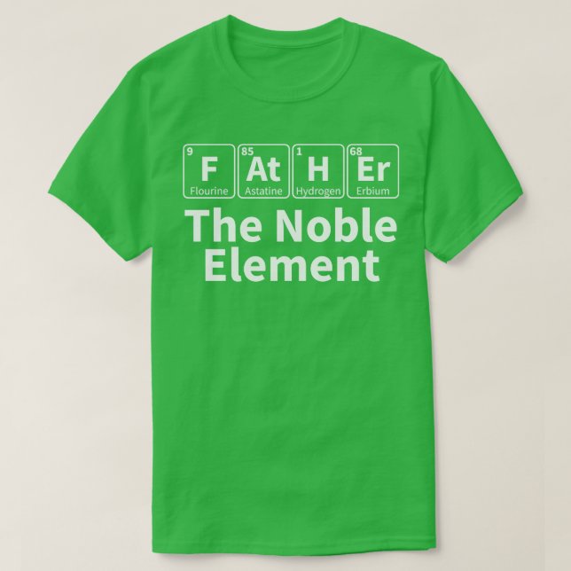 T-shirt Père he Noble Élément Science Maître Scientifique  (Design devant)