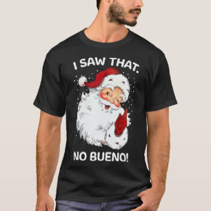 T-shirt Père Noël A Vu Qu'Il N'Y A Pas De Bueno Drôle Père