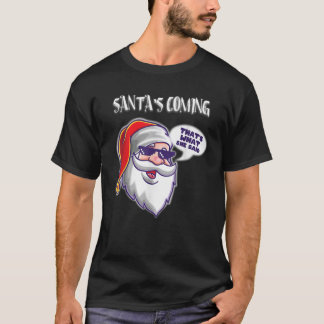 T-shirt Père Noël arrive C'est ce qu'elle a dit Joke Naugh
