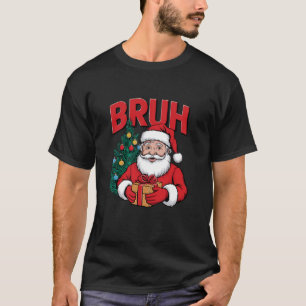 T-shirt Père Noël Bruh Dit Bro Salutation Noël Bru