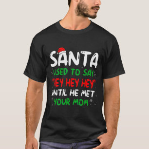 T-shirt Père Noël drôle utilisait pour dire Hey Hey Hey ju