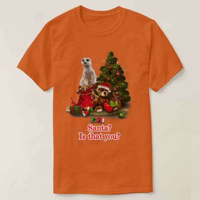 T-shirt Père Noël est que vous Meerkat cadeau de Noël (Design devant)