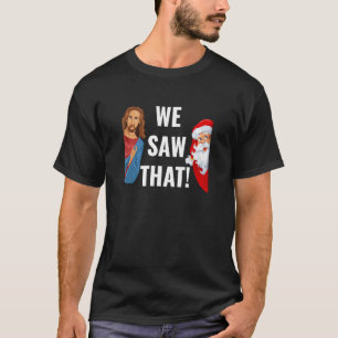 T-shirt Père Noël Et Jésus Christ J'Ai Vu Ce Chri Drôle