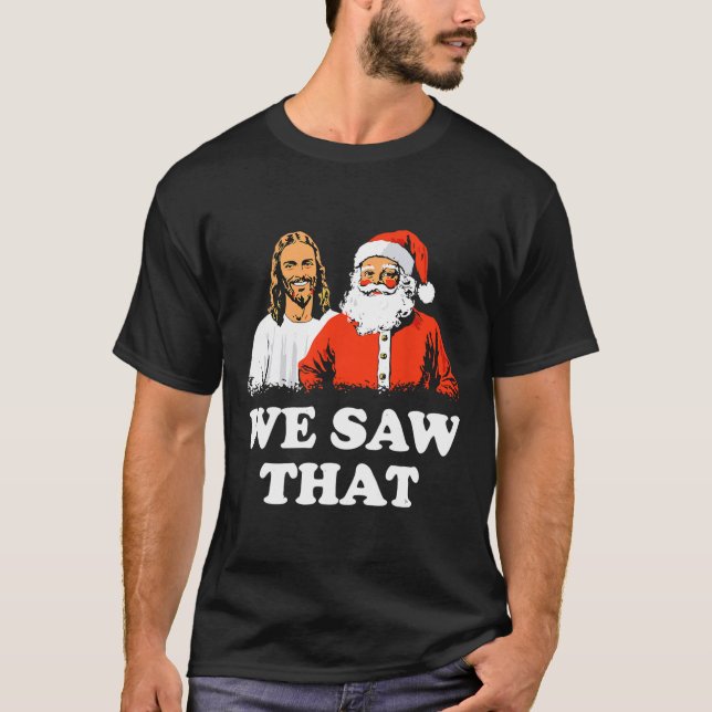 T-shirt Père Noël Et Jésus Nous Avons Vu Que Joyeux Noël D (Devant)
