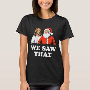 T-shirt Père Noël Et Jésus Nous Avons Vu Que Joyeux Noël D