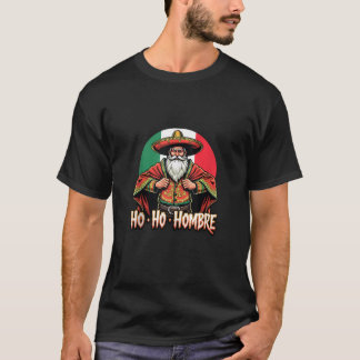 T-shirt Père Noël hispanique mexicain cool Ho Ho Hombre Ch