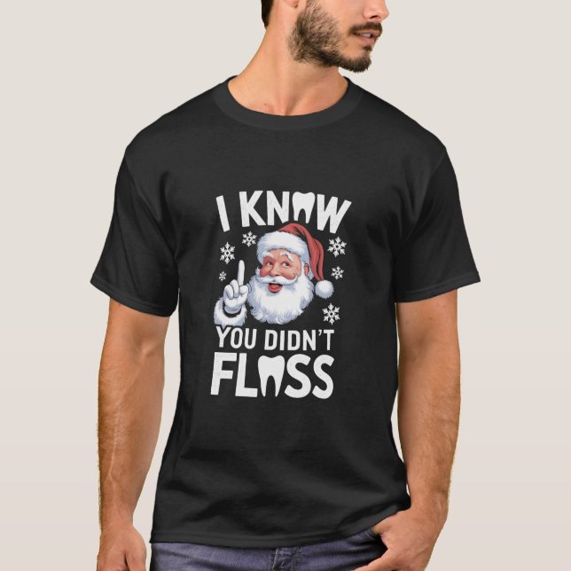 T-shirt Père Noël Je sais que vous n'avez pas perdu Dentis (Devant)