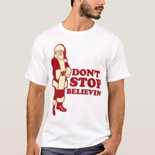 T-shirt Père Noël, n'arrêtez pas Believin'