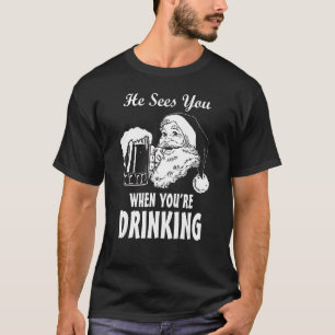 T-shirt Père Noël te voit quand tu bois Noël drôle