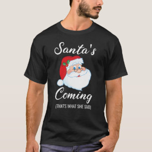 T-shirt Père Noël venir c'est ce qu'elle a dit Naughty P