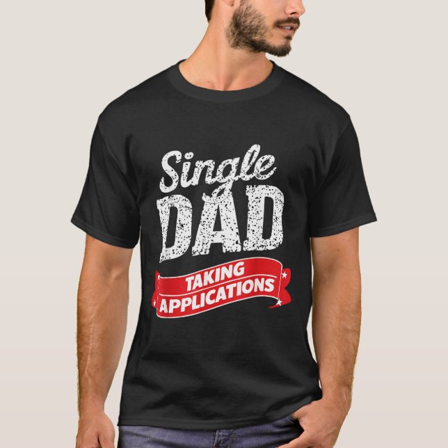 T-shirt Père père célibataire accepte les candidatures  (Devant)