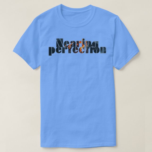 T-shirt Perfection proche (Design devant)